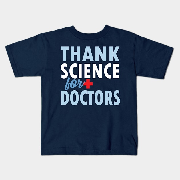 THANK SCIENCE FOR DOCTORS Kids T-Shirt by Jitterfly